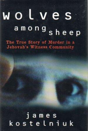 Seller image for WOLVES AMONG SHEEP The True Story of Murder in a Jehovah's Witness Community for sale by Loretta Lay Books