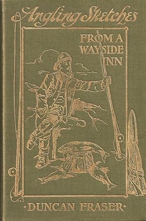 Bild des Verkufers fr ANGLING SKETCHES FROM A WAYSIDE INN. By Duncan Fraser. With eight original drawings by Wilson Cowan. zum Verkauf von Coch-y-Bonddu Books Ltd