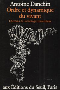 Ordre et Dynamique Du Vivant : Chemins de La Biologie Moléculaire