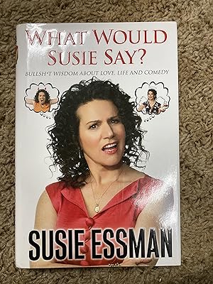 Seller image for What Would Susie Say: Bullsh*t Wisdom About Love, Life and Comedy for sale by Book Nook