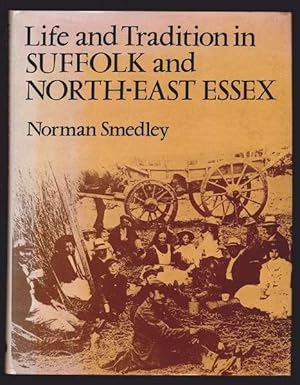 Immagine del venditore per LIFE AND TRADITION IN SUFFOLK AND NORTH-EAST ESSEX venduto da A Book for all Reasons, PBFA & ibooknet