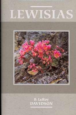 Lewisias. [A Voyage of Discovery - Lewisias and the Land - The Family and the Plant - The Species...