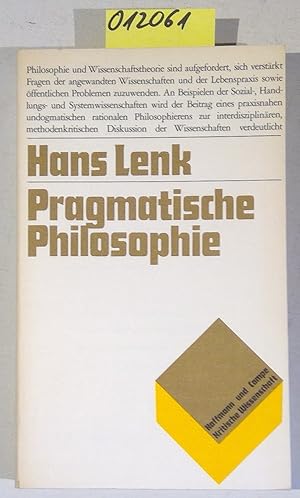 Pragmatische Philosophie: Pladoyers Und Beispiele Fur Eine Praxisnahe Philosophie Und Wissenschaf...