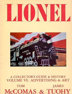 Lionel A Collector's Guide and History to Lionel Trains Volume VI: Advertising & Art