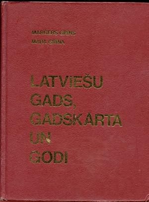 Latviesu Gads, Gadskarta un Godi; The Ancient Latvian Time-Reckoning System, Festivals, and Celeb...