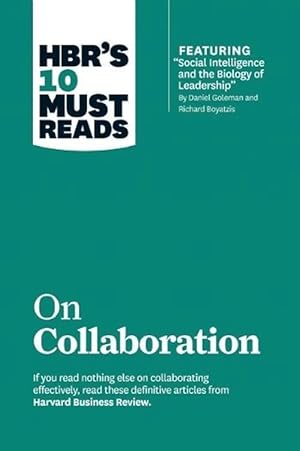 Bild des Verkufers fr HBR's 10 Must Reads on Collaboration (with featured article "Social Intelligence and the Biology of Leadership," by Daniel Goleman and Richard Boyatzis) (Paperback) zum Verkauf von Grand Eagle Retail