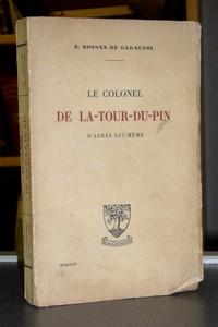 Seller image for Le Colonel de La-Tour-Du-Pin d'aprs lui-mme for sale by Le Beau Livre