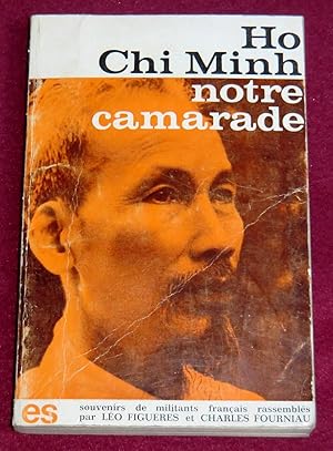 Bild des Verkufers fr HO CHI MINH, NOTRE CAMARADE - Souvenirs de militants franais rassembls par Lo Figueres - Introduction historique de Charles Fourniau zum Verkauf von LE BOUQUINISTE