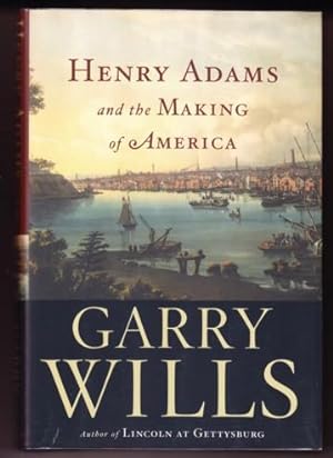 Seller image for HENRY ADAMS AND THE MAKING OF AMERICA for sale by REVERE BOOKS, abaa/ilab & ioba