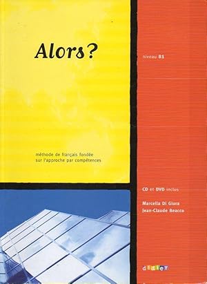 Image du vendeur pour ALORS? Mthode de franais fonde sur l' approche par comptences. Niveau B1. No conserva DVD. mis en vente par angeles sancha libros