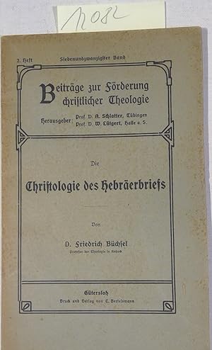 Seller image for Die Christologie Des Hebrerbriefs - Beitrge Zur Frderung Christlicher Theologie 27. Band, 2. Heft for sale by Antiquariat Trger