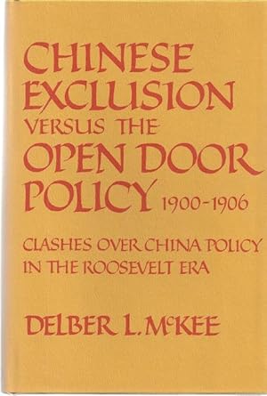 Seller image for CHINESE EXCLUSION VERSUS THE OPEN DOOR POLICY 1900-1906 for sale by Columbia Books, ABAA/ILAB, MWABA