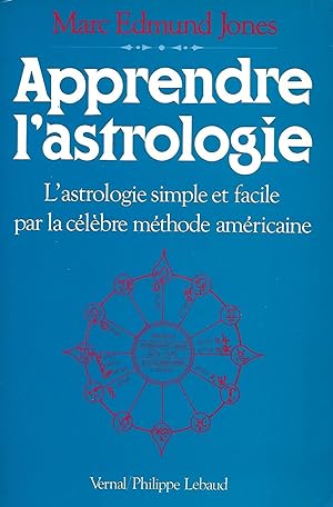 Imagen del vendedor de Apprendre l'astrologie, l'astrologie simple et facile par la clbre mthode amricaine a la venta por LES TEMPS MODERNES