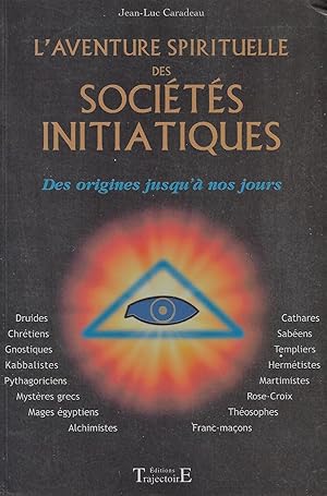 Bild des Verkufers fr L'aventure spirituelle des Socits Secrtes Initiatiques, des origines jusqu' nos jours zum Verkauf von LES TEMPS MODERNES