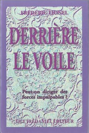 Seller image for Derrire le voile - Peut-on diriger les forces impalpables ? for sale by LES TEMPS MODERNES