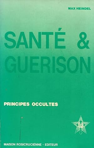 Seller image for Sant & gurison, principes occultes for sale by LES TEMPS MODERNES