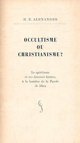 Bild des Verkufers fr Occultisme ou Christianisme ? Le spiritisme et ses diverses formes,  la lumire de la parole de Dieu, nouvelle dition revue, version autorise zum Verkauf von LES TEMPS MODERNES