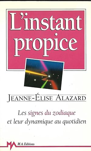 Image du vendeur pour L'instant propice, les signes du zodiaques et leur dynamique au quotidien mis en vente par LES TEMPS MODERNES