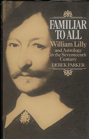 Seller image for Familiar to all, William Lilly and astrology in the seventeenth century for sale by LES TEMPS MODERNES