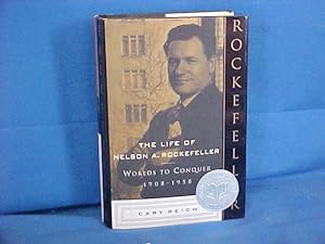 The Life of Nelson A. Rockefeller: Worlds to Conquer 1908-1958