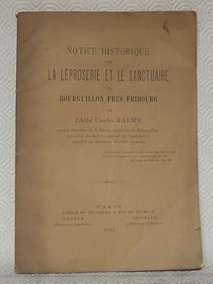 Bild des Verkufers fr Notice Historique sur la Lproserie et le Sanctuaire de Bourguillon prs Fribourg par l'Abb Charles Raemy, ancien chanoine de N.-Dame, aumnier de Bourguillon, prsident du Bureau central de bienfaisance, membre de plusieurs Socits savantes. zum Verkauf von Bouquinerie du Varis