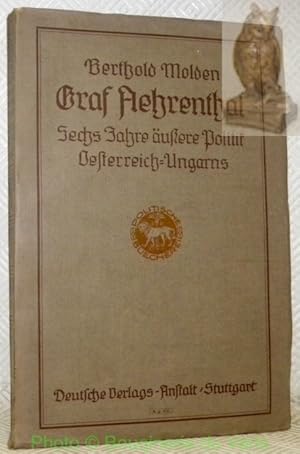 Imagen del vendedor de Alois Graf Aehrenthal. Sechs Jahre ussere Politik sterreich-Ungarns. Mit einem Bildnis. a la venta por Bouquinerie du Varis