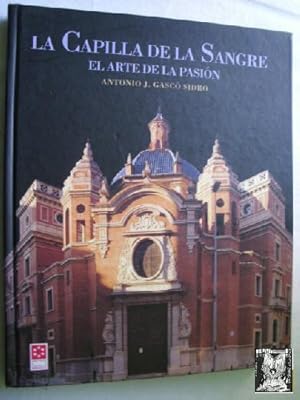 Seller image for LA CAPILLA DE LA SANGRE. EL ARTE DE LA PASIN for sale by Librera Maestro Gozalbo