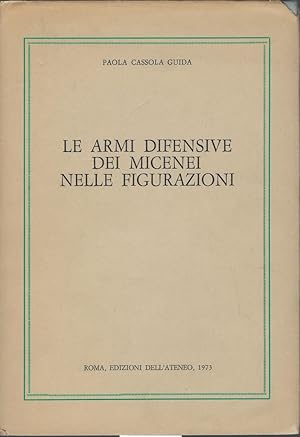 Seller image for Le armi difensive dei Micenei nelle figurazioni for sale by Librairie Archaion