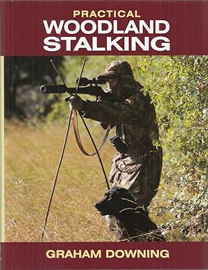 Imagen del vendedor de PRACTICAL WOODLAND STALKING. By Graham Downing. a la venta por Coch-y-Bonddu Books Ltd