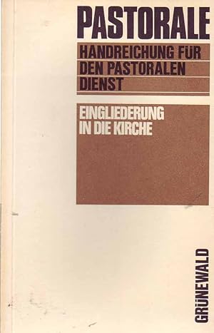 Seller image for Eingliederung in die Kirche. Aus der Reihe: Pastorale. Handreichung fr den pastoralen Dienst. for sale by Online-Buchversand  Die Eule