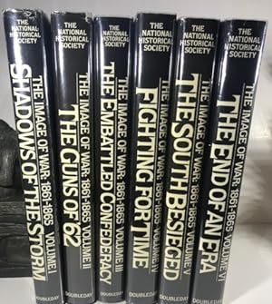 Seller image for The Image of War 1861-1865: Six (6) Volume Set/Vol. 1:Shadows of the Storm; Vol. 2:The Guns of '62; Vol. 3:The Embattled Confederacy; Vol. 4:Fighting For Time; Vol. 5:The South Besieged; Vol. 6:The End of an Era/A Project of The National Historical Society for sale by Brenner's Collectable Books ABAA, IOBA