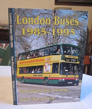 London Buses 1985-1995 Managing the Change