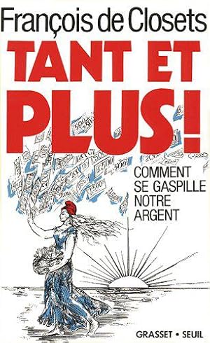 Image du vendeur pour Tant et plus : Comment se gaspille notre argent mis en vente par JLG_livres anciens et modernes