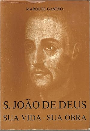 S. JOAO DE DEUS. SUA VIDA. SUA OBRA