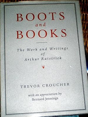 Bild des Verkufers fr Boots and Books - The Work and Writings of Arthur Raistrick zum Verkauf von Frabjoy Books