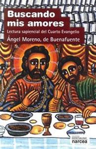 Seller image for BUSCANDO MIS AMORES: Lectura sapiencial del Cuarto Evangelio for sale by KALAMO LIBROS, S.L.