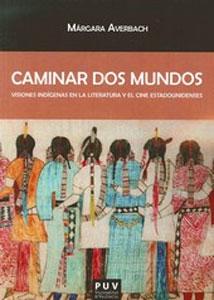 Seller image for CAMINAR DOS MUNDOS: Visiones indgenas en la literatura y el cine estadounidenses for sale by KALAMO LIBROS, S.L.