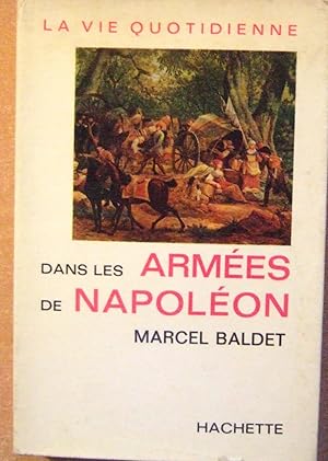 Seller image for La vie quotidienne dans les armes de Napolon for sale by Domifasol