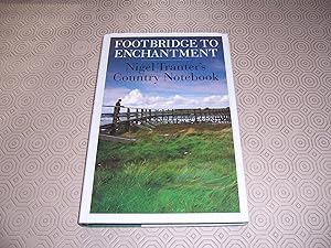 Image du vendeur pour Footbridge to Enchantment : Nigel Tranter's Country Notebook mis en vente par HAWKMOOR BOOKS LTD