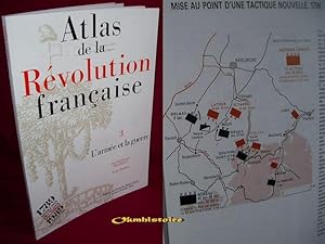 ATLAS DE LA REVOLUTION FRANCAISE . ---------- TOME 3 : L´armée et la guerre