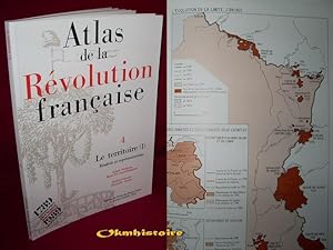 ATLAS DE LA REVOLUTION FRANCAISE . ---------- TOME 4 : Le territoire ( 1ère partie ) Réalités et ...