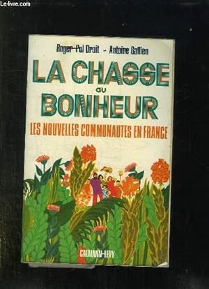 Image du vendeur pour LA CHASSE AU BONHEUR. LES NOUVELLES COMMUNAUTES EN FRANCE. mis en vente par Le-Livre