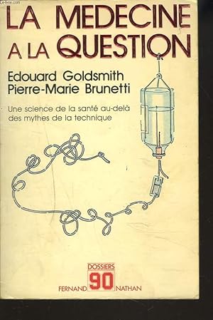 Image du vendeur pour LA MEDECINE A LA QUESTION. UNE SCIENCE DE LA SANTE AU-DELA DES MYTHES DE LA TECHNIQUE. mis en vente par Le-Livre