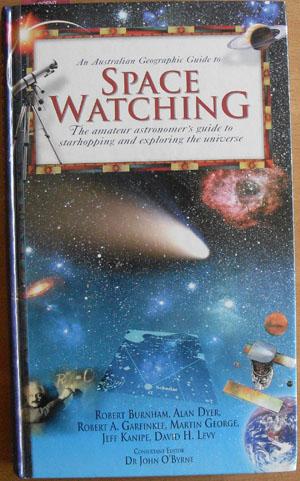 Australian Geographic Guide to Space Watching: The Amateur Astronomer's Guide to Starhopping and ...