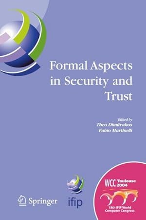 Bild des Verkufers fr Formal Aspects in Security and Trust : IFIP TC1 WG1.7 Workshop on Formal Aspects in Security and Trust (FAST), World Computer Congress, August 22-27, 2004, Toulouse, France zum Verkauf von AHA-BUCH GmbH