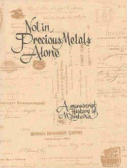 Bild des Verkufers fr Not in Precious Metals Alone: A Manuscript History of Montana zum Verkauf von The Book Faerie