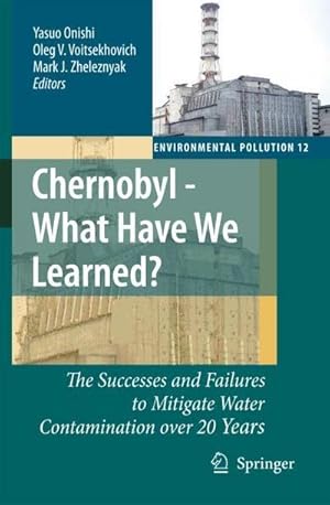 Seller image for Chernobyl - What Have We Learned? : The Successes and Failures to Mitigate Water Contamination Over 20 Years for sale by AHA-BUCH GmbH