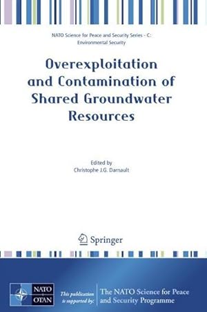Seller image for Overexploitation and Contamination of Shared Groundwater Resources : Management, (Bio)Technological, and Political Approaches to Avoid Conflicts for sale by AHA-BUCH GmbH