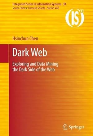 Bild des Verkufers fr Dark Web : Exploring and Data Mining the Dark Side of the Web zum Verkauf von AHA-BUCH GmbH