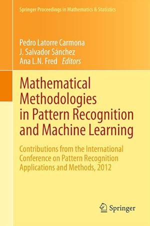 Imagen del vendedor de Mathematical Methodologies in Pattern Recognition and Machine Learning : Contributions from the International Conference on Pattern Recognition Applications and Methods, 2012 a la venta por AHA-BUCH GmbH